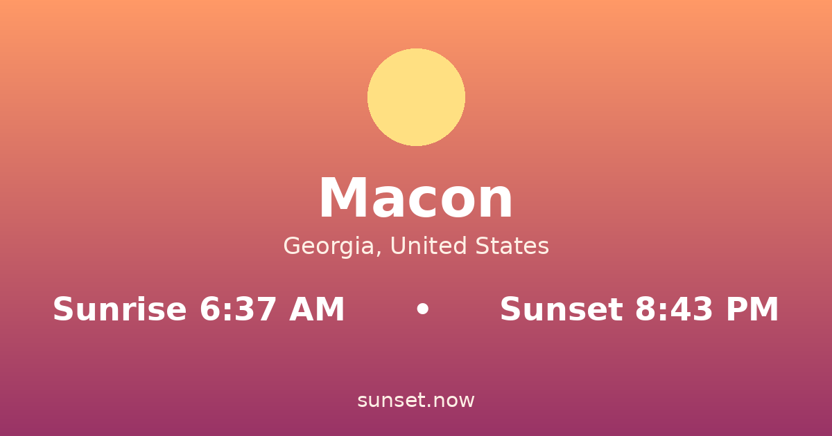 Sunrise & sunset times in Macon, Georgia — sunrise 6:37 AM, sunset 8:43 PM