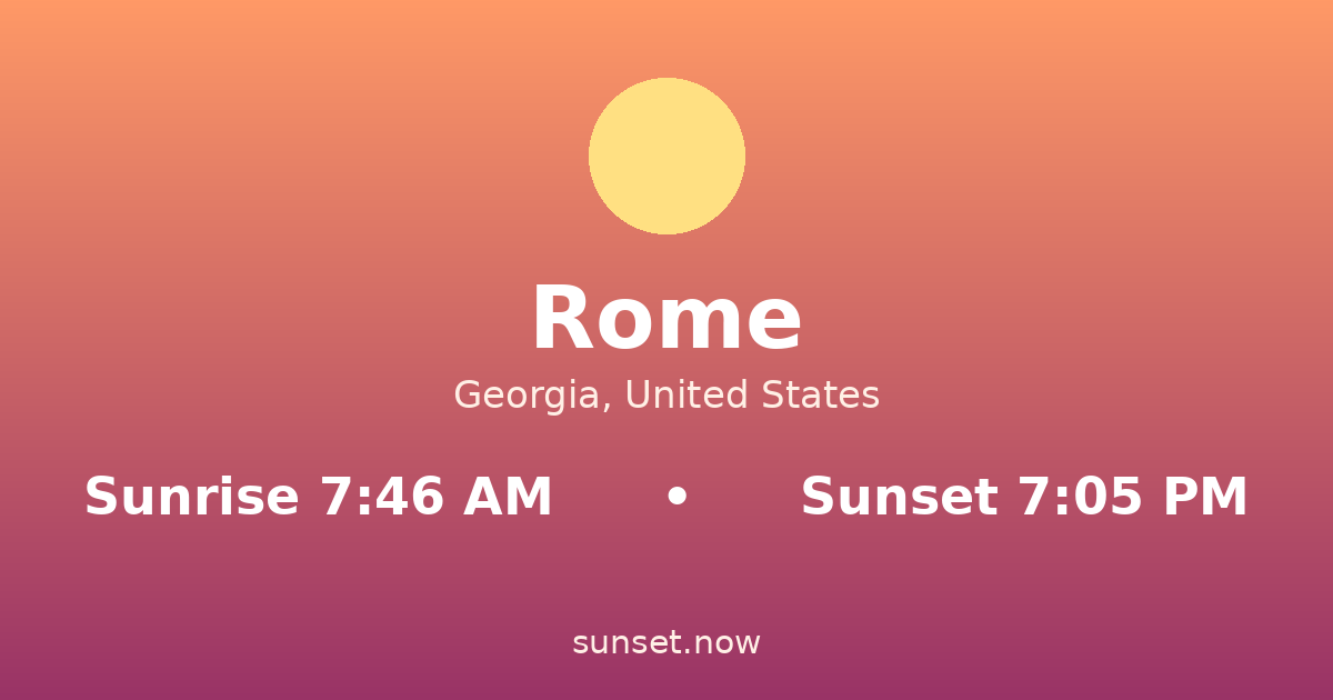 Sunrise & sunset times in Rome, Georgia — sunrise 7:46 AM, sunset 7:05 PM
