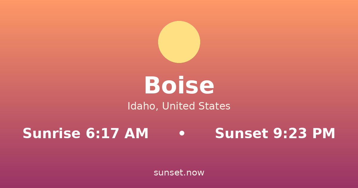 Sunrise & sunset times in Boise, Idaho — sunrise 6:17 AM, sunset 9:23 PM