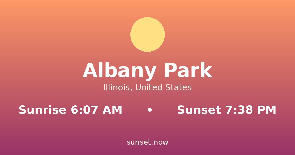 Sunrise & sunset times in Albany Park, Illinois — sunrise 6:07 AM, sunset 7:38 PM