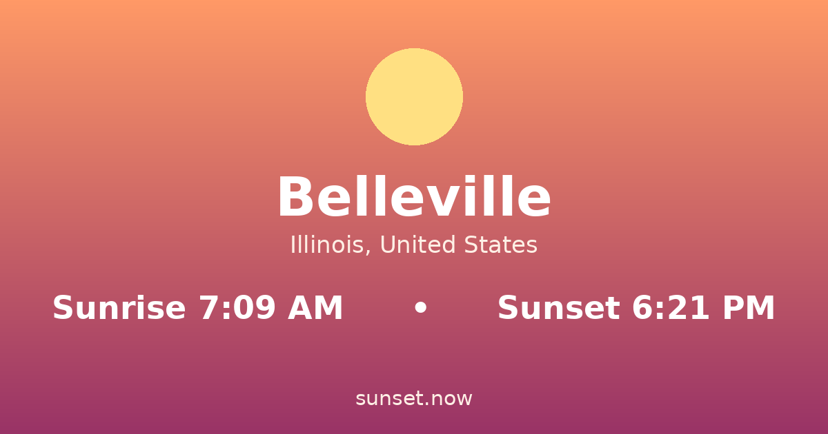 Sunrise & sunset times in Belleville, Illinois — sunrise 7:09 AM, sunset 6:21 PM