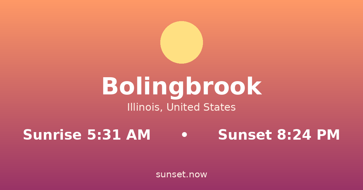 Sunrise & sunset times in Bolingbrook, Illinois — sunrise 5:31 AM, sunset 8:24 PM