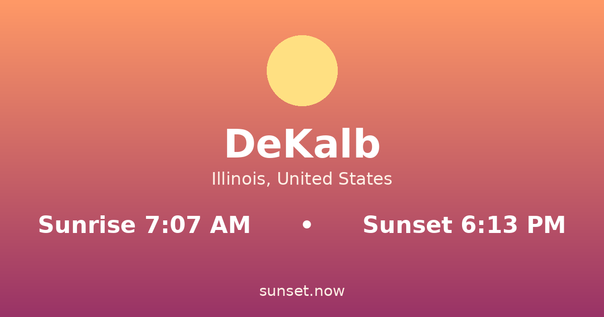 Sunrise & sunset times in DeKalb, Illinois — sunrise 7:07 AM, sunset 6:13 PM