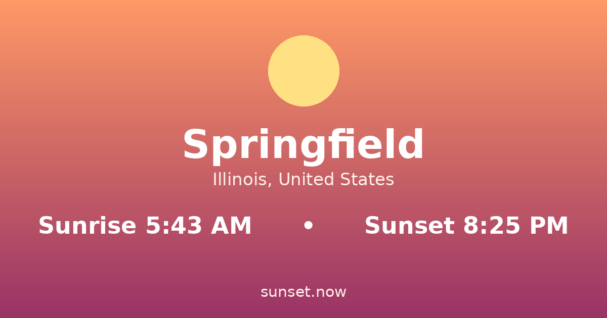 Sunrise & sunset times in Springfield, Illinois — sunrise 5:43 AM, sunset 8:25 PM
