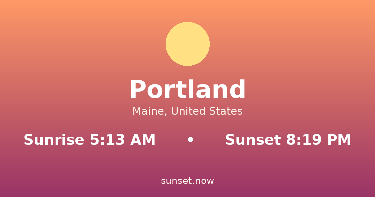 Sunrise & sunset times in Portland, Maine — sunrise 5:13 AM, sunset 8:19 PM