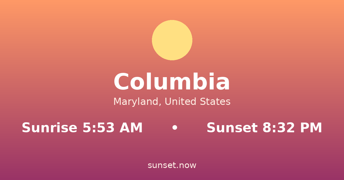 Sunrise & sunset times in Columbia, Maryland — sunrise 5:53 AM, sunset 8:32 PM