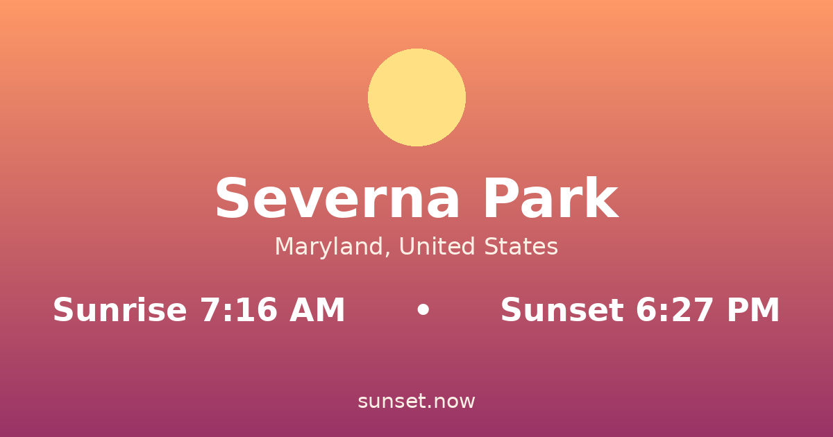 Sunrise & sunset times in Severna Park, Maryland — sunrise 7:16 AM, sunset 6:27 PM