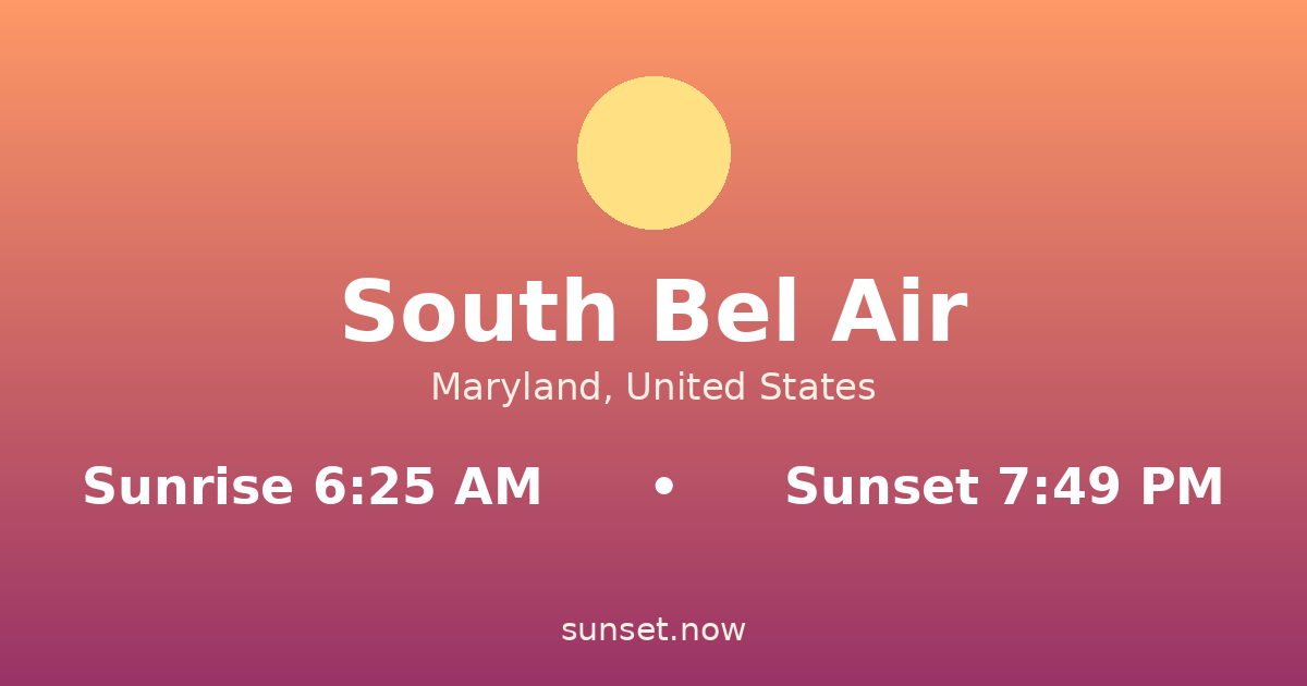 Sunrise & sunset times in South Bel Air, Maryland — sunrise 6:25 AM, sunset 7:49 PM