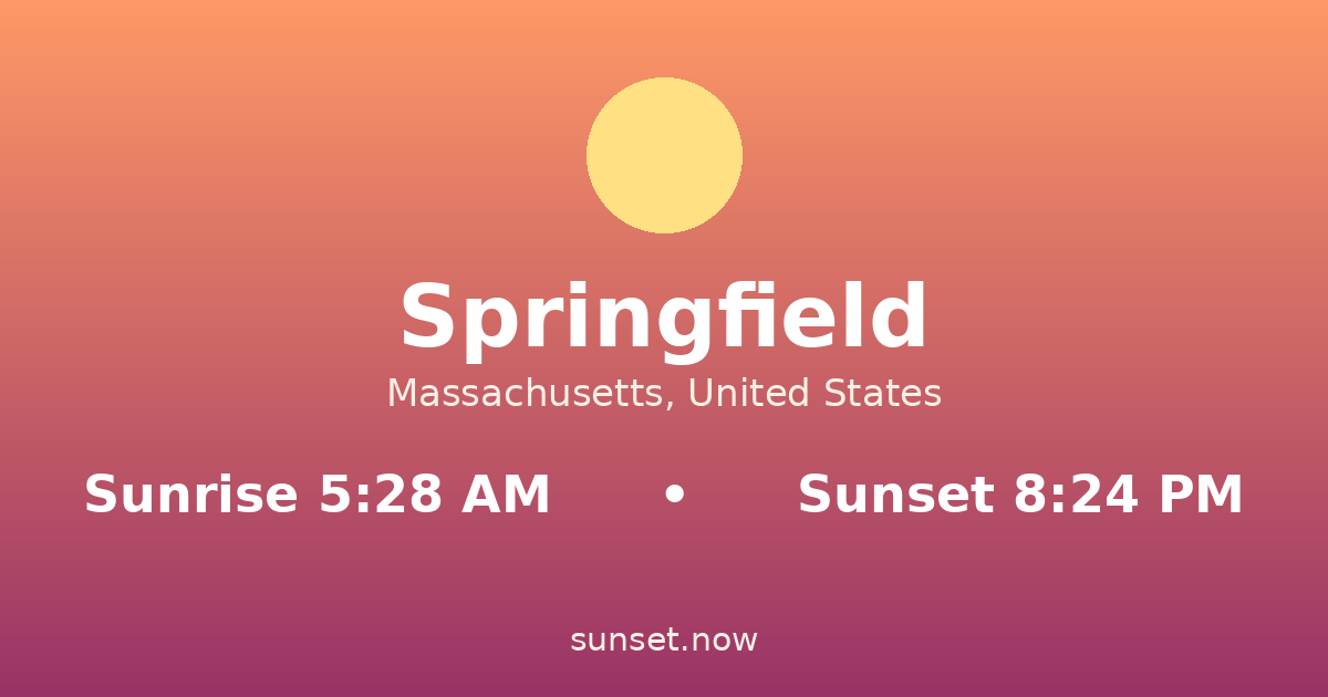 Sunrise & sunset times in Springfield, Massachusetts — sunrise 5:28 AM, sunset 8:24 PM