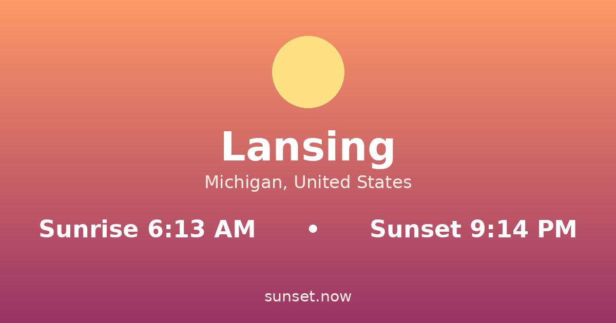 Sunrise & sunset times in Lansing, Michigan — sunrise 6:13 AM, sunset 9:14 PM
