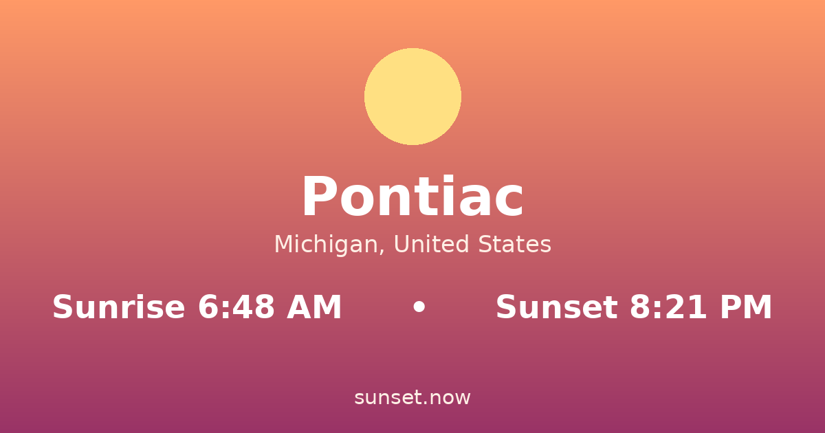 Sunrise & sunset times in Pontiac, Míchigan — sunrise 6:48 AM, sunset 8:21 PM
