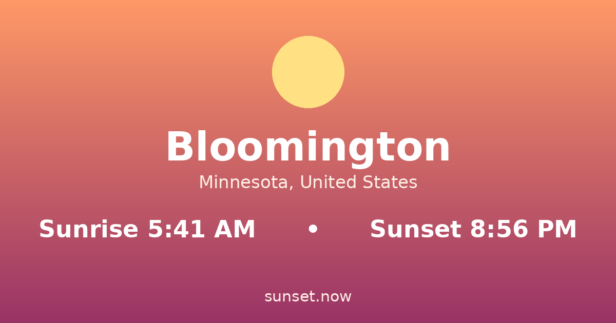 Sunrise & sunset times in Bloomington, Minnesota — sunrise 5:41 AM, sunset 8:56 PM