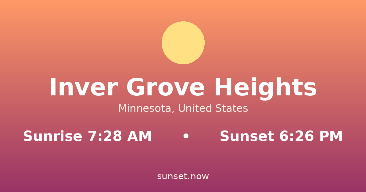 Sunrise & sunset times in Inver Grove Heights, Minnesota — sunrise 7:28 AM, sunset 6:26 PM