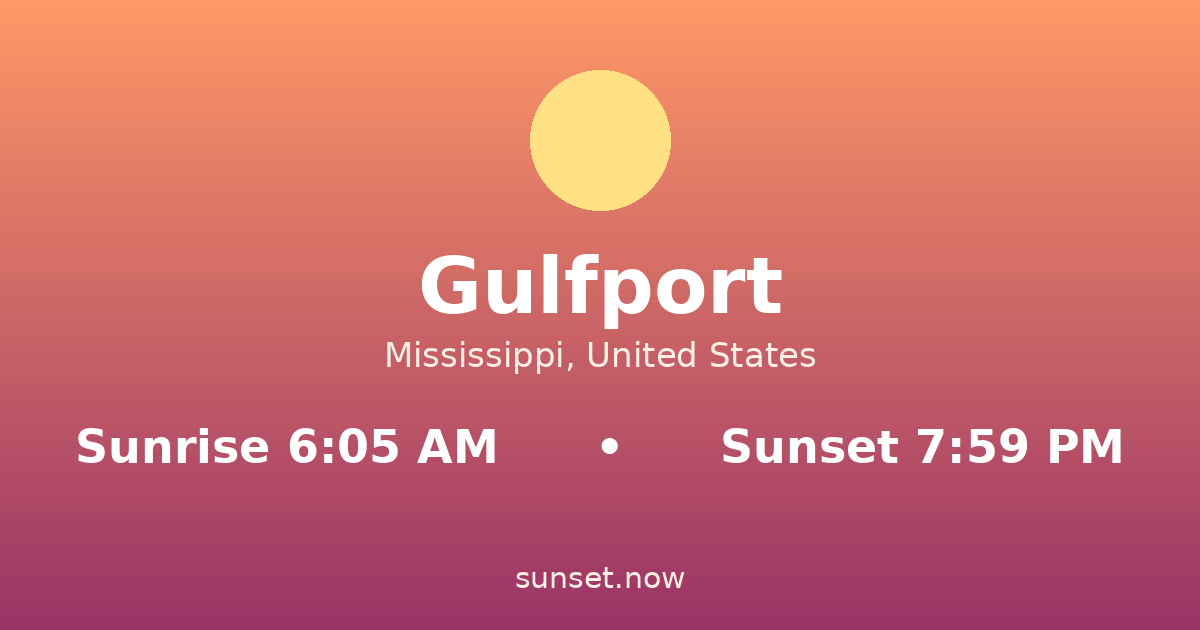 Sunrise & sunset times in Gulfport, Mississippi — sunrise 6:05 AM, sunset 7:59 PM