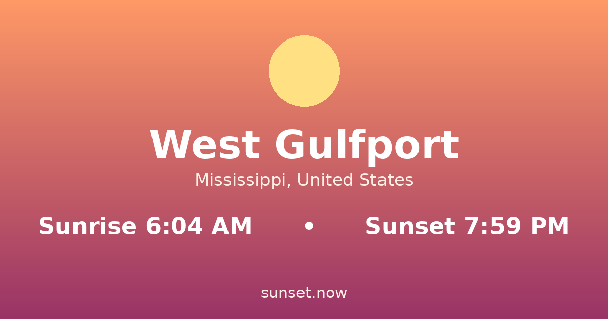 Sunrise & sunset times in West Gulfport, Mississippi — sunrise 6:04 AM, sunset 7:59 PM