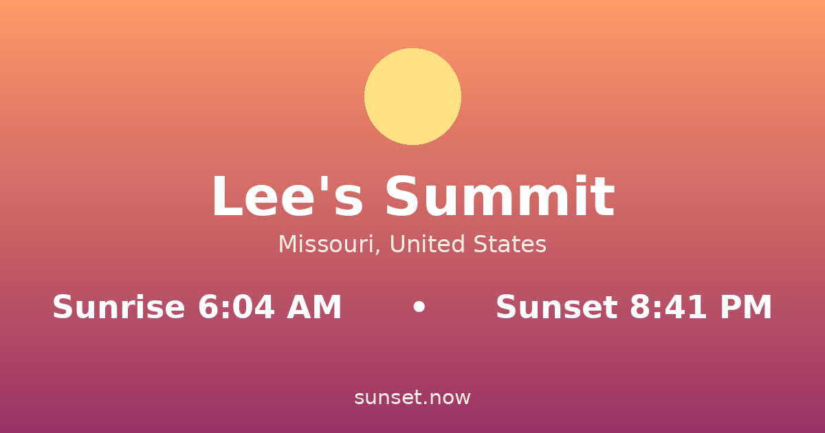 Sunrise & sunset times in Lee's Summit, Missouri — sunrise 6:04 AM, sunset 8:41 PM