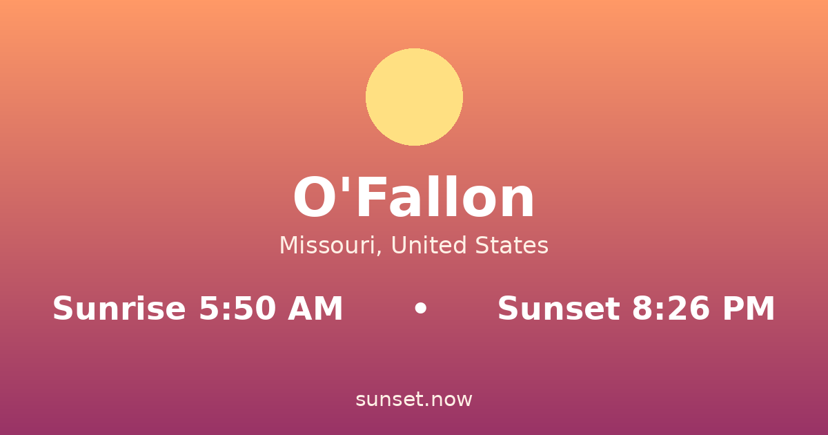 Sunrise & sunset times in O'Fallon, Missouri — sunrise 5:50 AM, sunset 8:26 PM