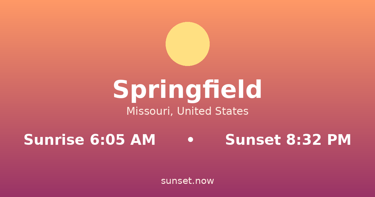 Sunrise & sunset times in Springfield, Missouri — sunrise 6:05 AM, sunset 8:32 PM