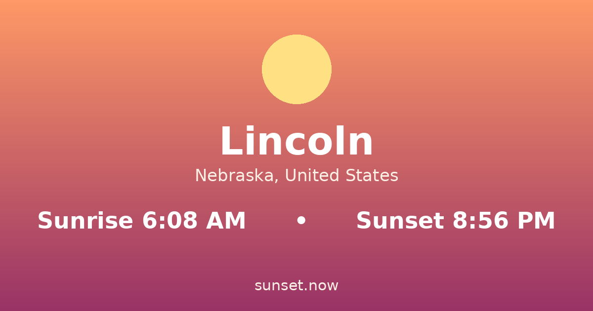 Sunrise & sunset times in Lincoln, Nebraska — sunrise 6:08 AM, sunset 8:56 PM