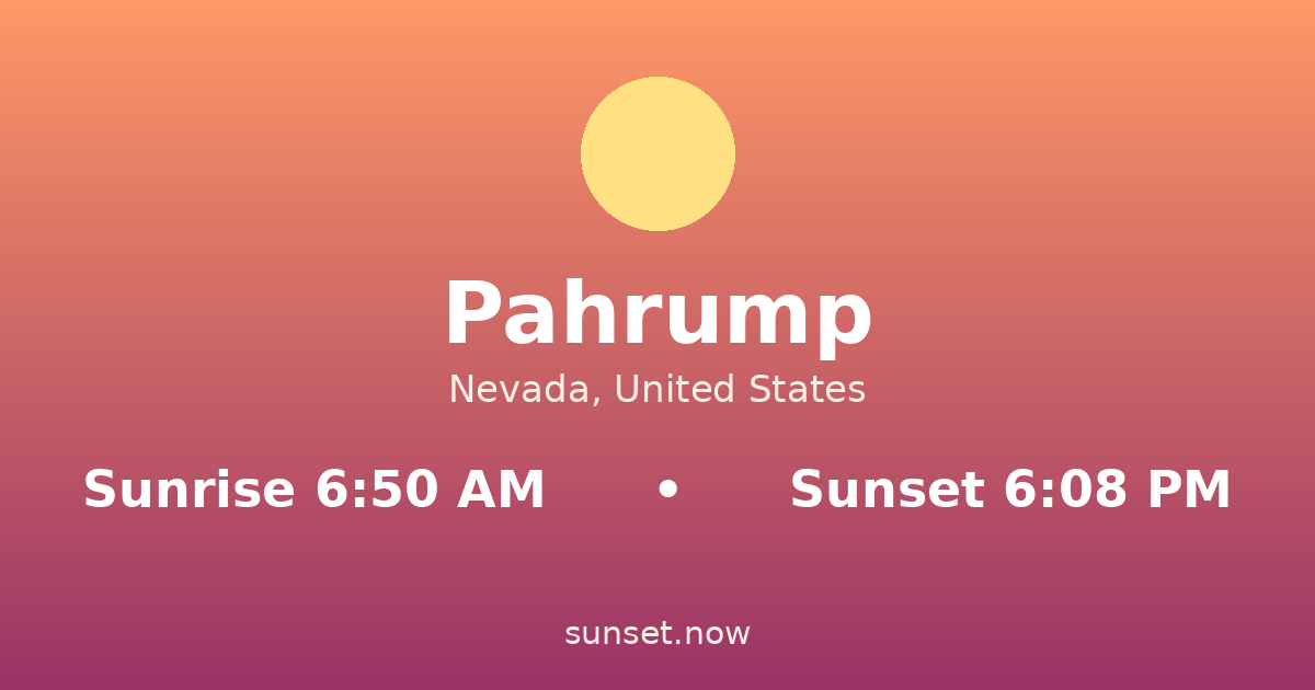 Sunrise & sunset times in Pahrump, Nevada — sunrise 6:50 AM, sunset 6:08 PM