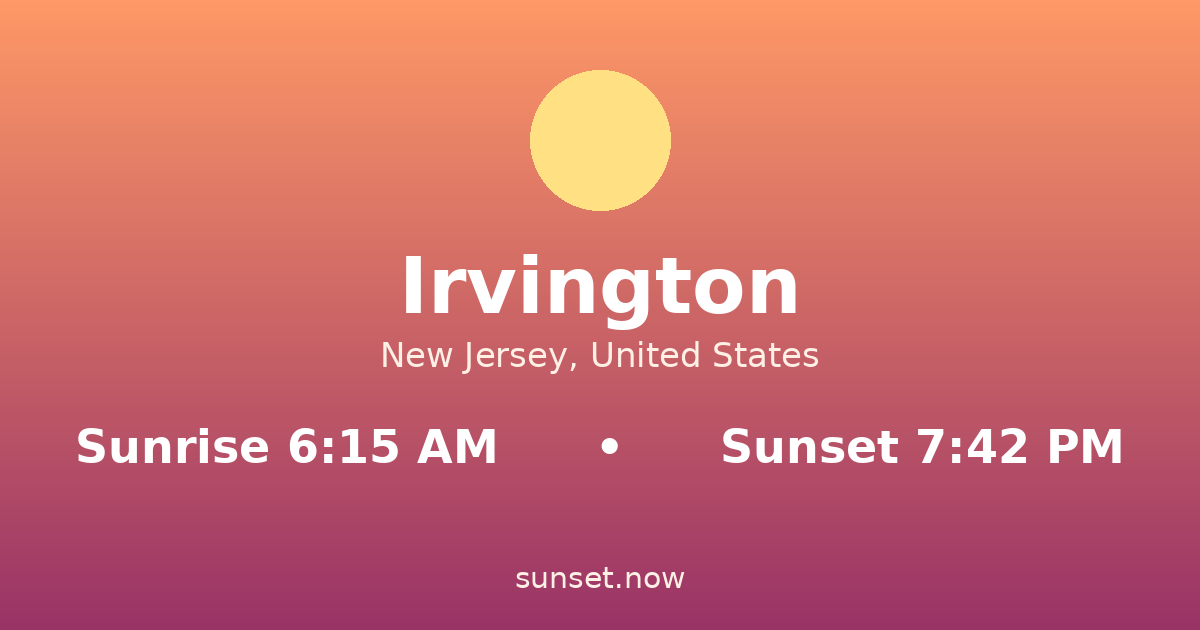 Sunrise & sunset times in Irvington, Nueva Jersey — sunrise 6:15 AM, sunset 7:42 PM