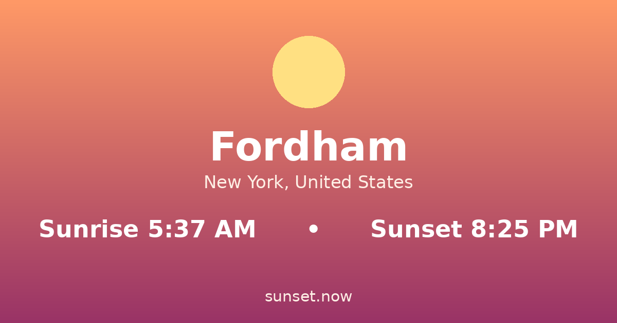 Sunrise & sunset times in Fordham, New York — sunrise 5:37 AM, sunset 8:25 PM