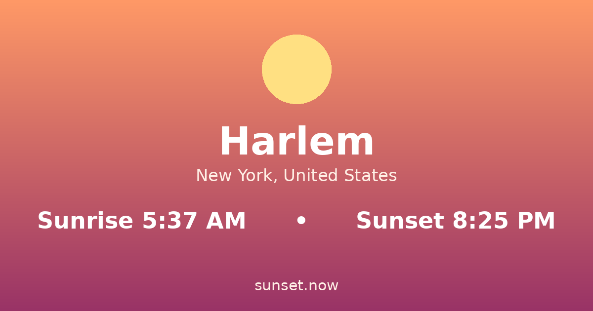 Sunrise & sunset times in Harlem, New York — sunrise 5:37 AM, sunset 8:25 PM