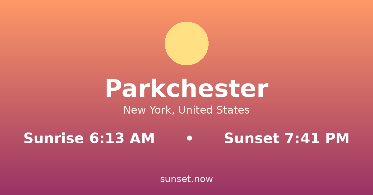 Sunrise & sunset times in Parkchester, Nueva York — sunrise 6:13 AM, sunset 7:41 PM