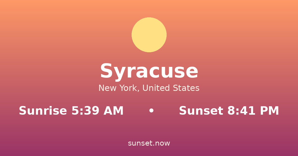 Sunrise & sunset times in Syracuse, New York — sunrise 5:39 AM, sunset 8:41 PM