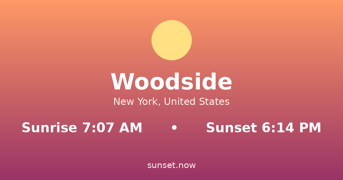 Sunrise & sunset times in Woodside, New York — sunrise 7:07 AM, sunset 6:14 PM
