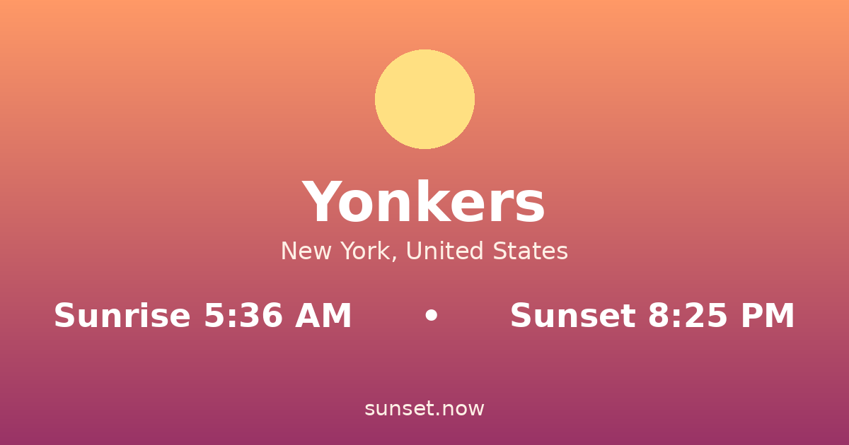 Sunrise & sunset times in Yonkers, New York — sunrise 5:36 AM, sunset 8:25 PM