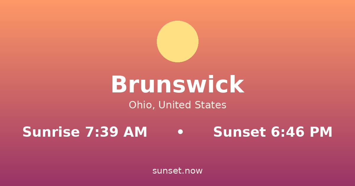 Sunrise & sunset times in Brunswick, Ohio — sunrise 7:39 AM, sunset 6:46 PM