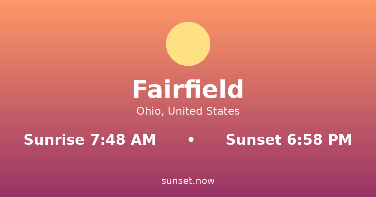 Sunrise & sunset times in Fairfield, Ohio — sunrise 7:48 AM, sunset 6:58 PM