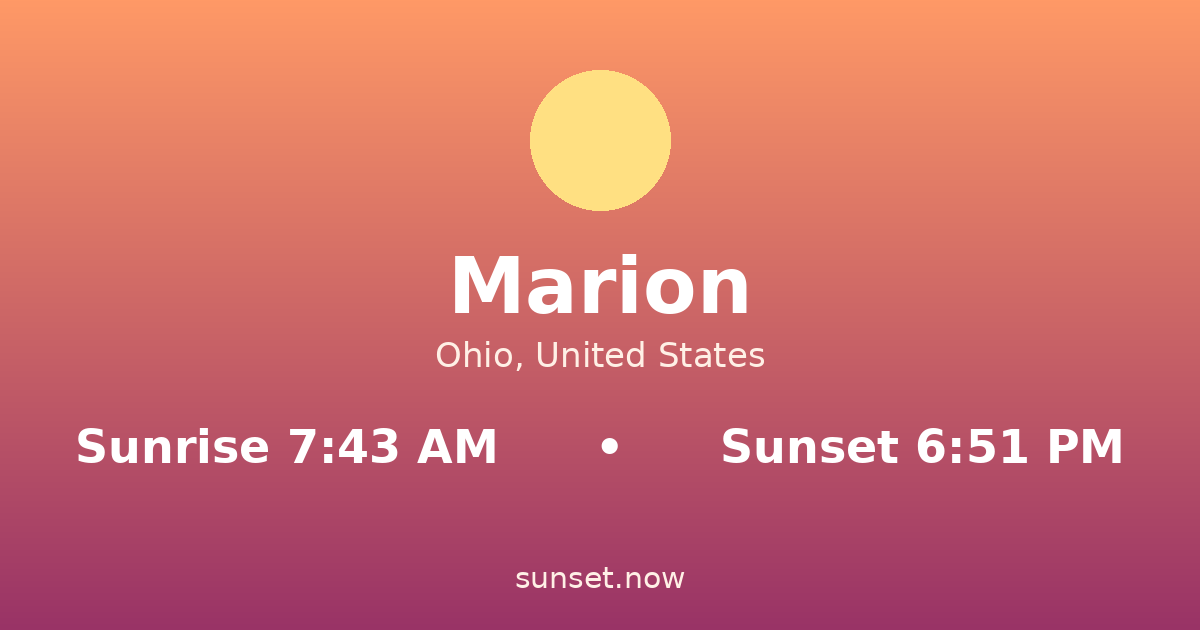 Sunrise & sunset times in Marion, Ohio — sunrise 7:43 AM, sunset 6:51 PM