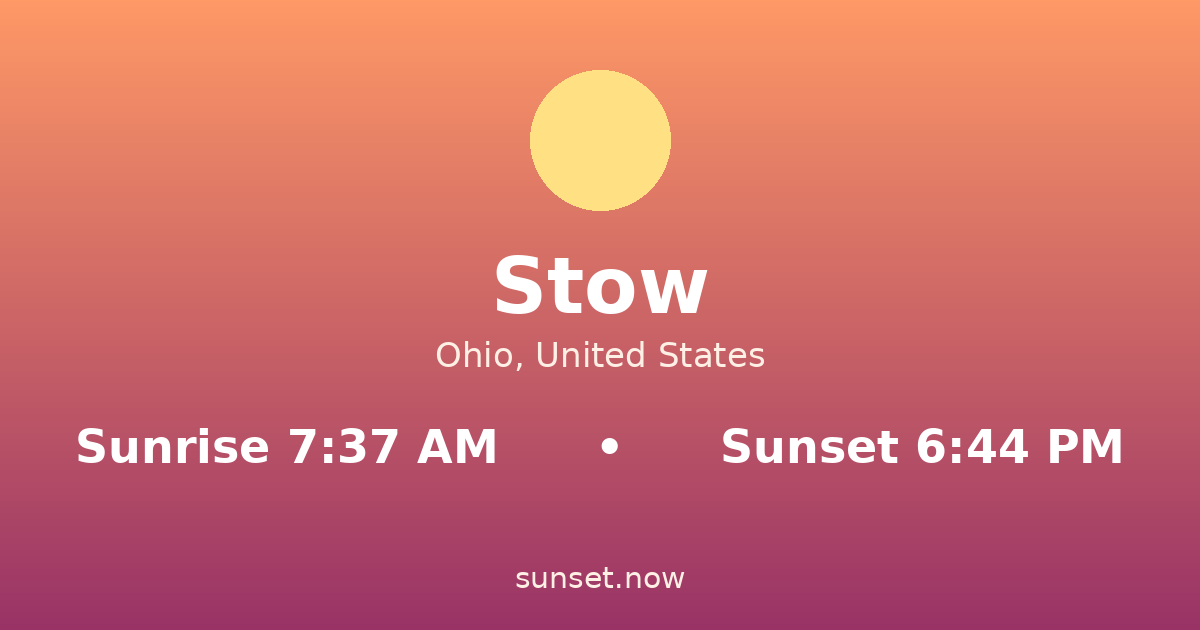 Sunrise & sunset times in Stow, Ohio — sunrise 7:37 AM, sunset 6:44 PM