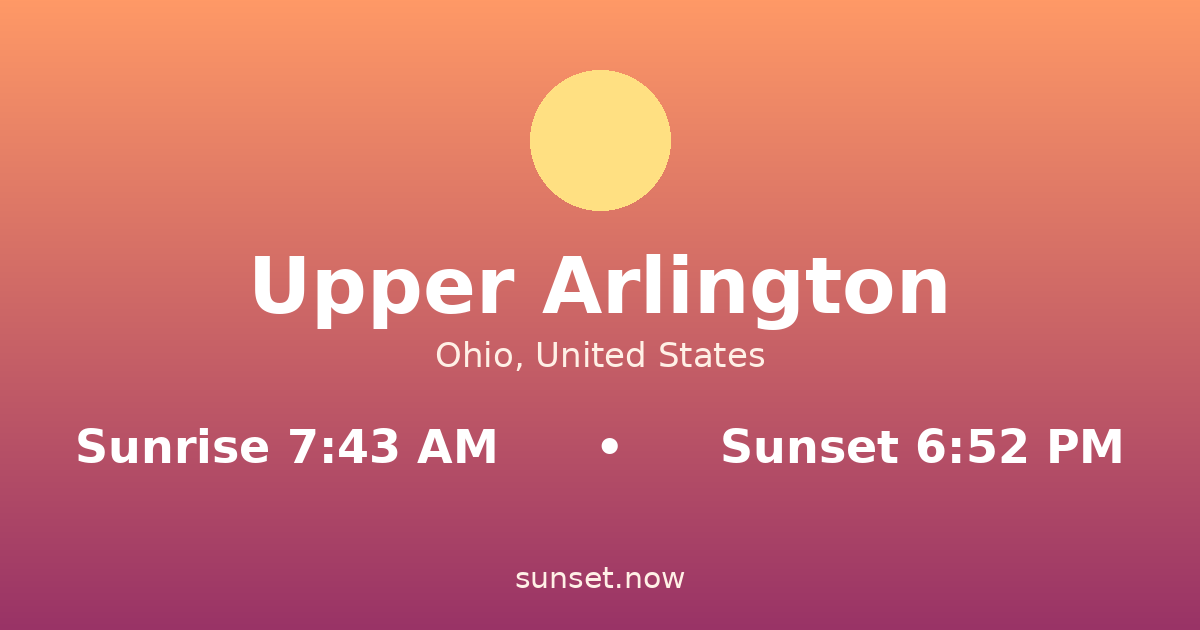 Sunrise & sunset times in Upper Arlington, Ohio — sunrise 7:43 AM, sunset 6:52 PM