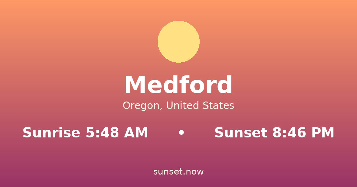 Sunrise & sunset times in Medford, Oregon — sunrise 5:48 AM, sunset 8:46 PM