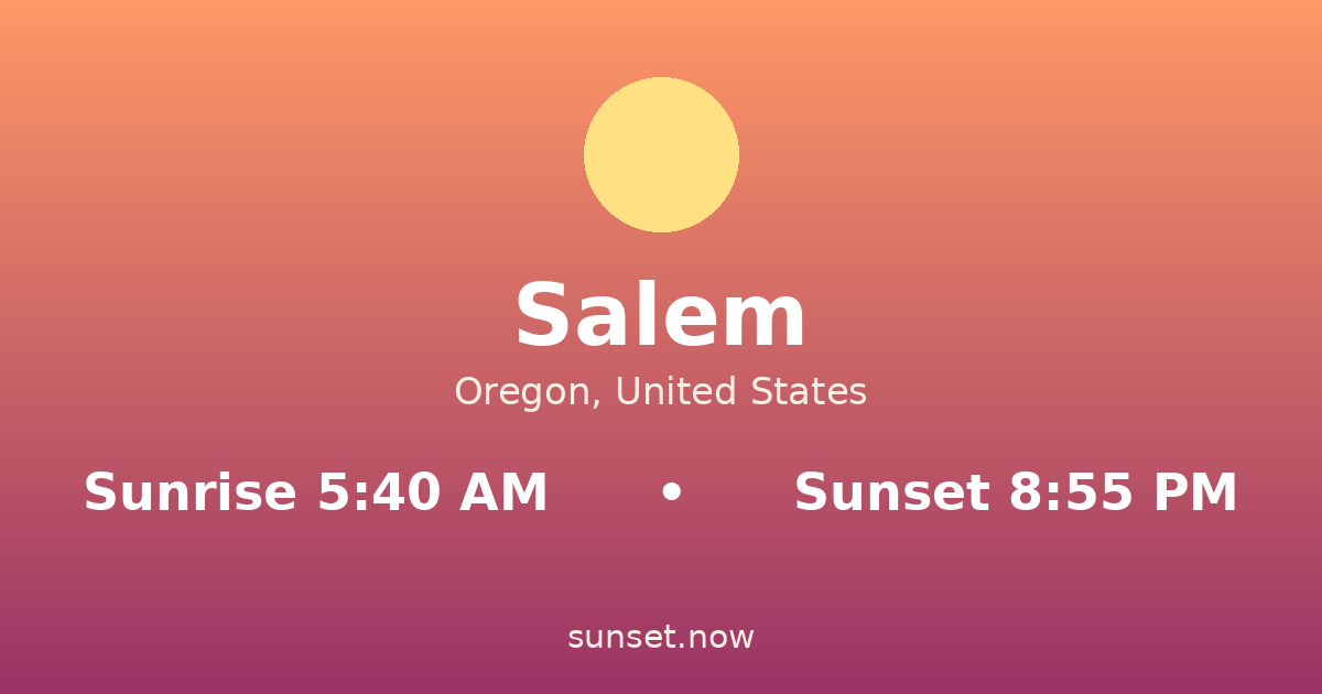 Sunrise & sunset times in Salem, Oregon — sunrise 5:40 AM, sunset 8:55 PM