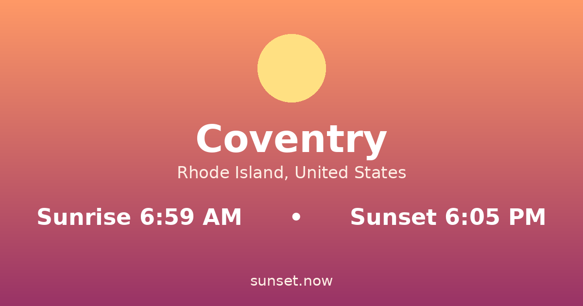 Sunrise & sunset times in Coventry, Rhode Island — sunrise 6:59 AM, sunset 6:05 PM