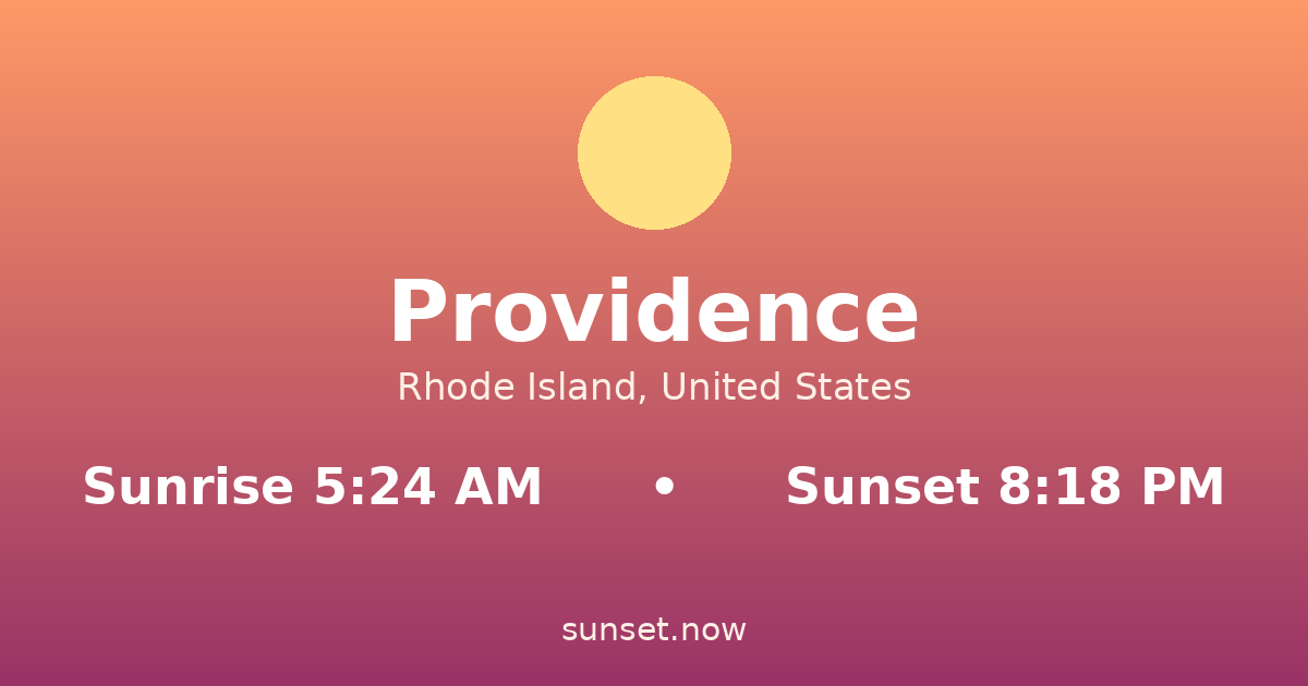 Sunrise & sunset times in Providence, Rhode Island — sunrise 5:24 AM, sunset 8:18 PM