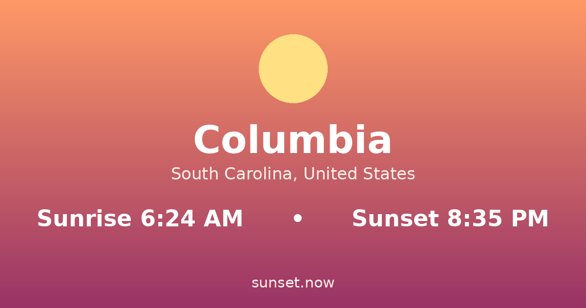Sunrise & sunset times in Columbia, South Carolina — sunrise 6:24 AM, sunset 8:35 PM