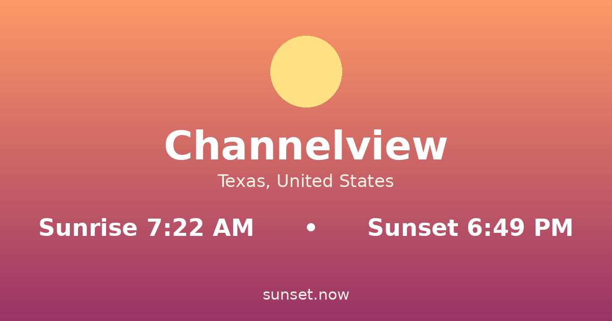 Sunrise & sunset times in Channelview, Texas — sunrise 7:22 AM, sunset 6:49 PM
