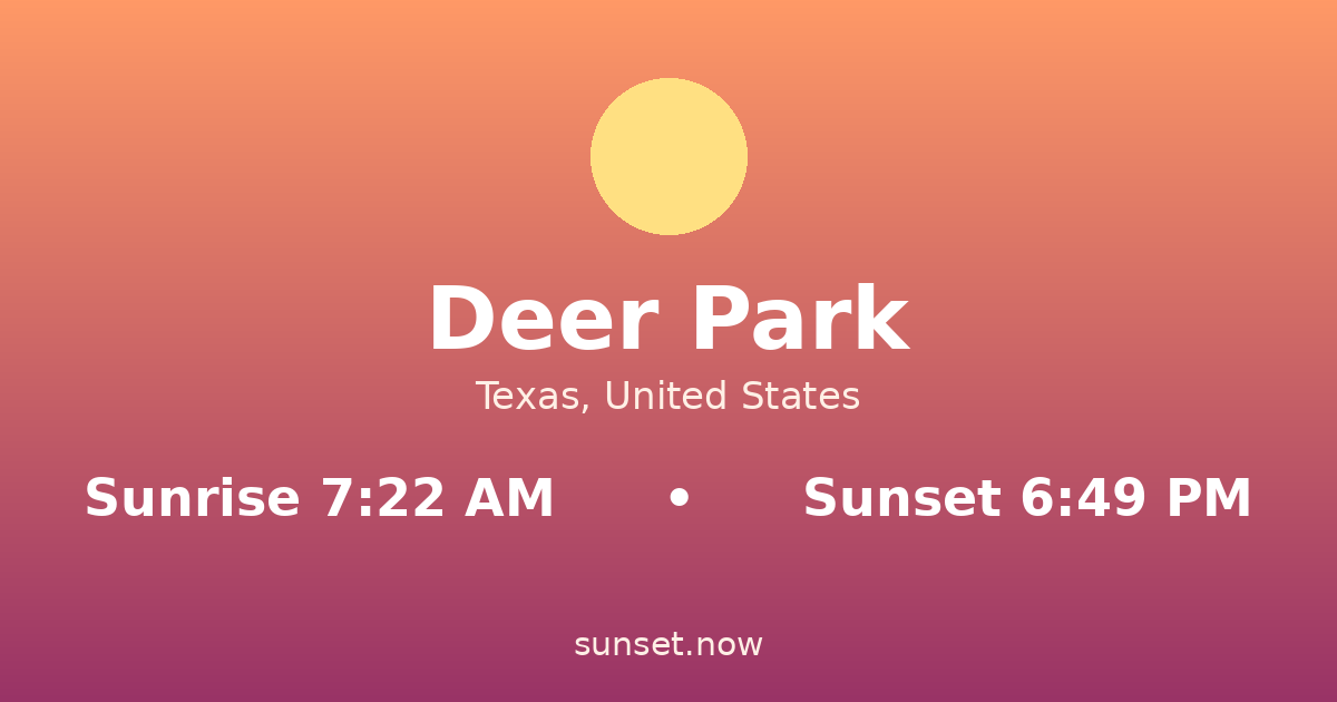 Sunrise & sunset times in Deer Park, Texas — sunrise 7:22 AM, sunset 6:49 PM