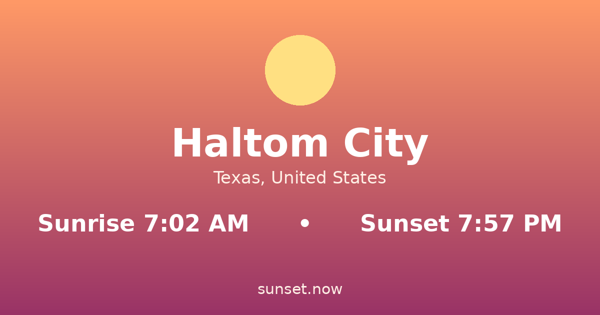 Sunrise & sunset times in Haltom City, Texas — sunrise 7:02 AM, sunset 7:57 PM