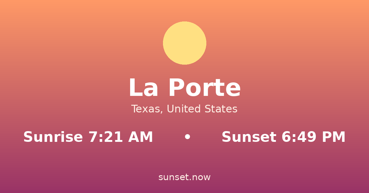 Sunrise & sunset times in La Porte, Texas — sunrise 7:21 AM, sunset 6:49 PM