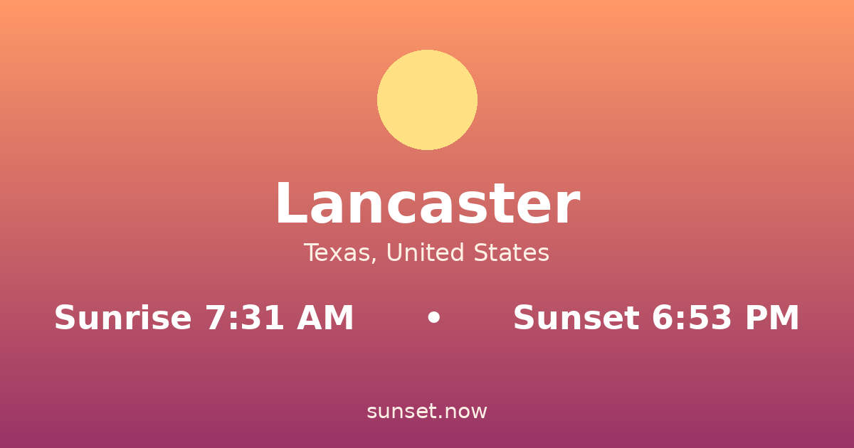 Sunrise & sunset times in Lancaster, Texas — sunrise 7:31 AM, sunset 6:53 PM