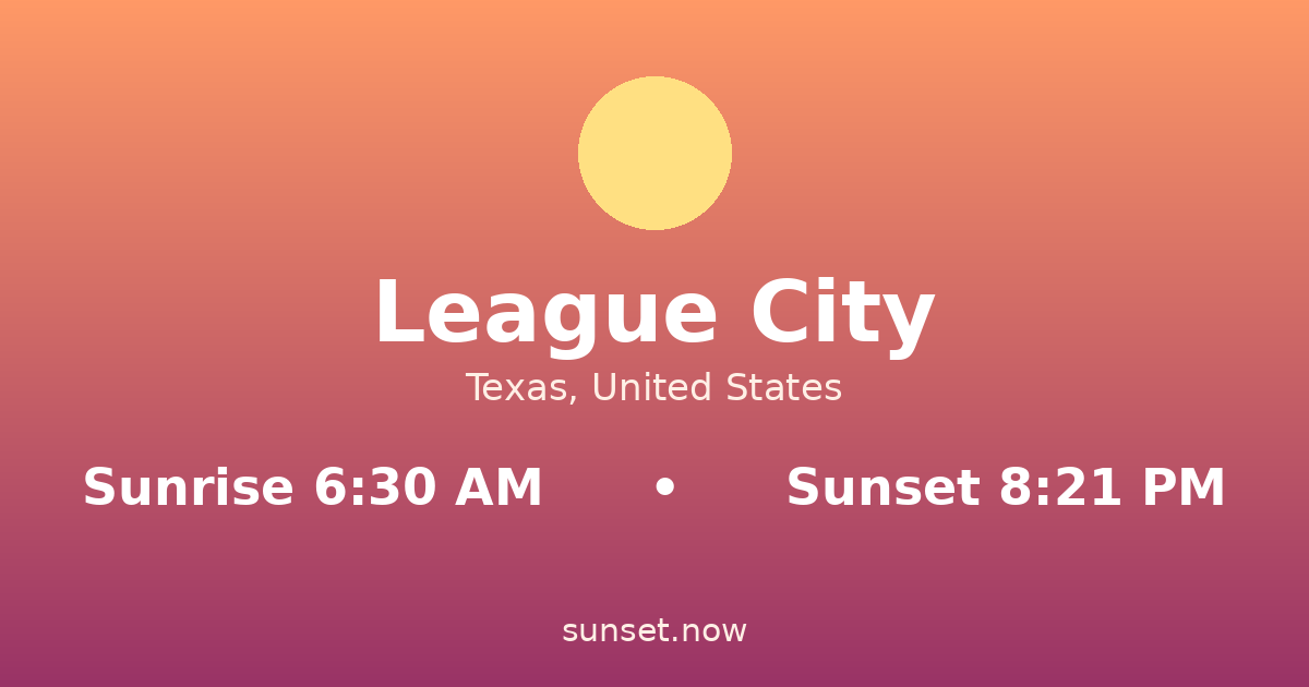 Sunrise & sunset times in League City, Texas — sunrise 6:30 AM, sunset 8:21 PM