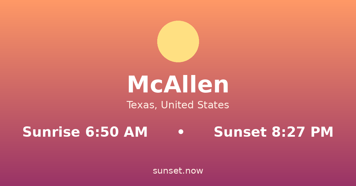 Sunrise & sunset times in McAllen, Texas — sunrise 6:50 AM, sunset 8:27 PM