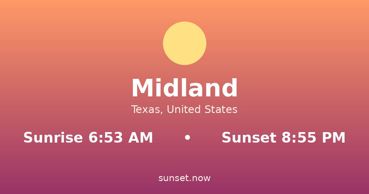 Sunrise & sunset times in Midland, Texas — sunrise 6:53 AM, sunset 8:55 PM