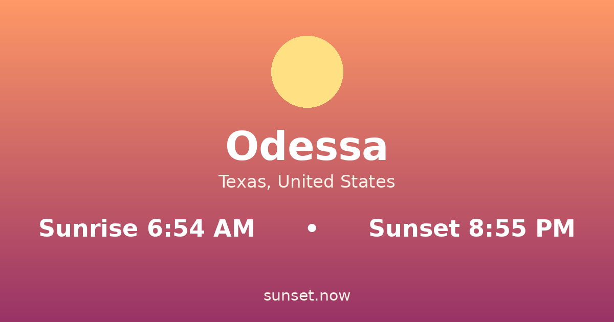 Sunrise & sunset times in Odessa, Texas — sunrise 6:54 AM, sunset 8:55 PM